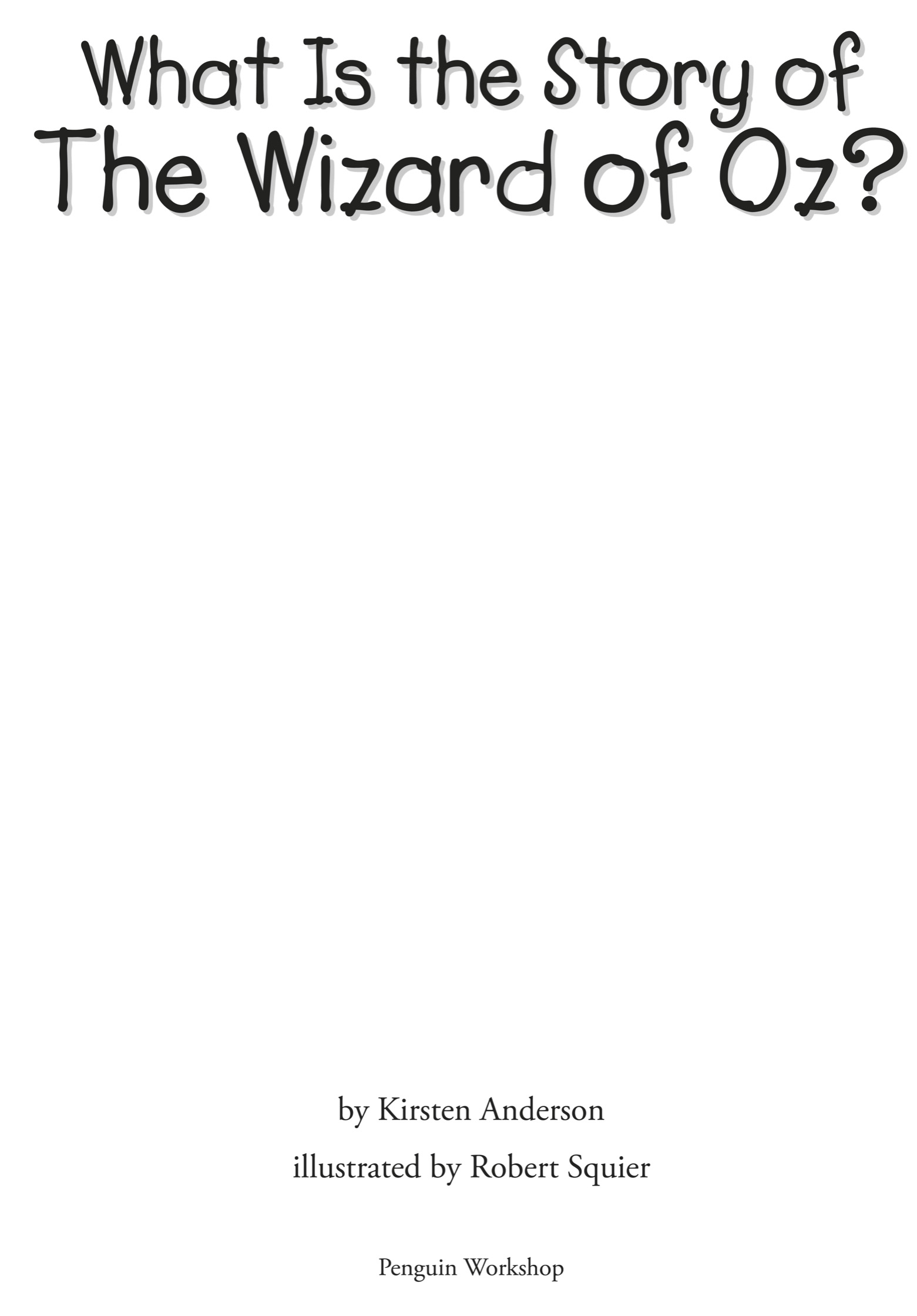 Book title, What Is the Story of The Wizard of Oz?, author, Kirsten Anderson, imprint, Penguin Workshop