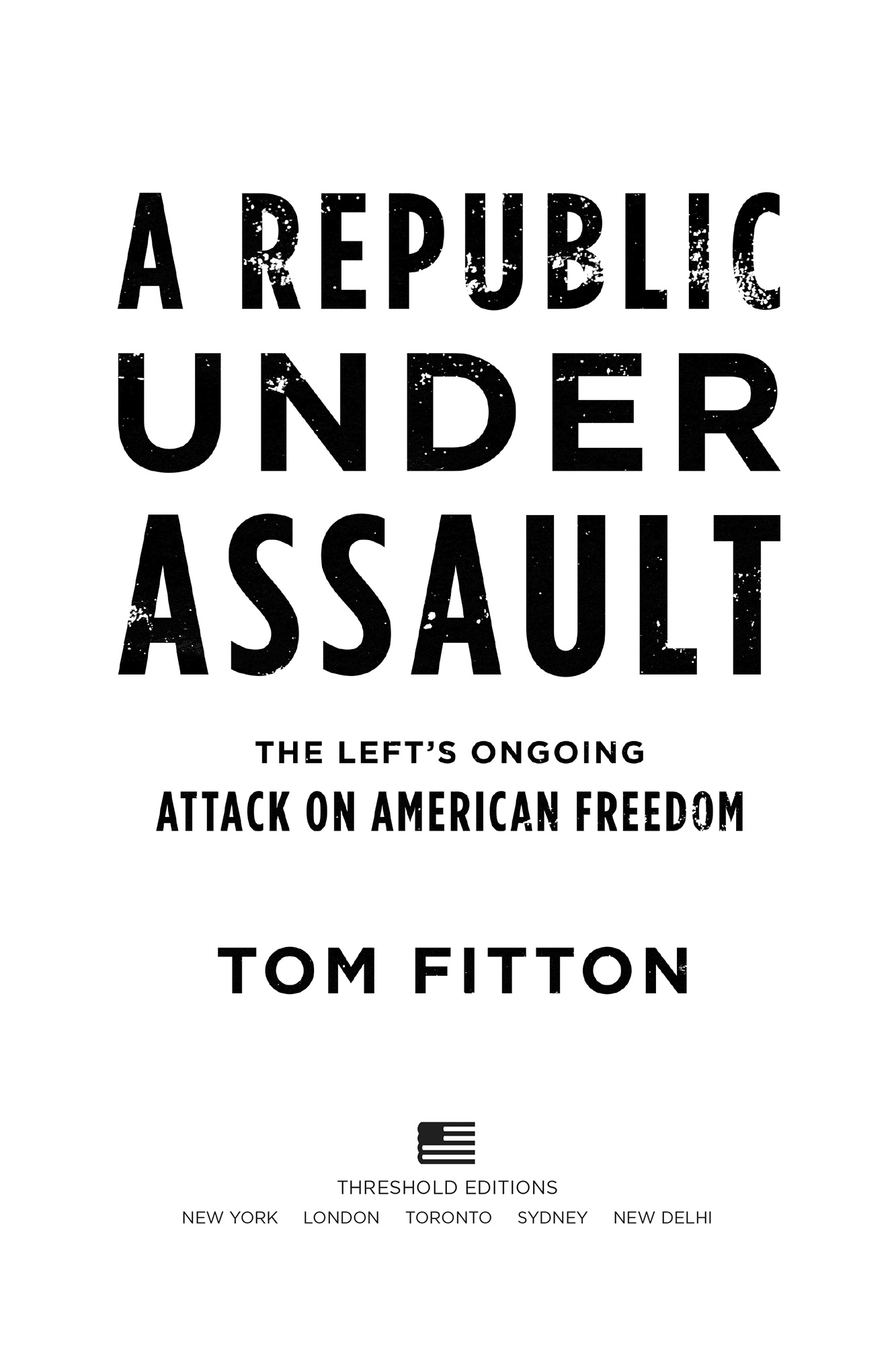 A Republic Under Assault by Tom Fitton, Threshold Editions