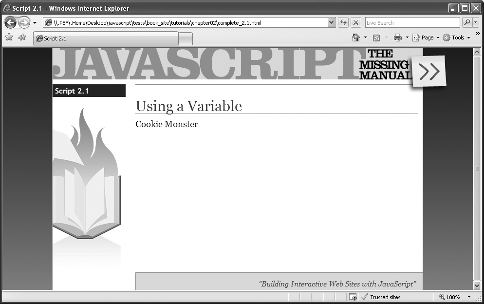 While writing “Cookie Monster” might not exactly be the reason you picked up a book on JavaScript, this script does demonstrate an important concept: how to create and use variables in JavaScript.
