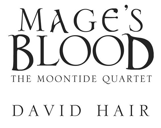 Mage's Blood. The Moontide Quartet. By David Hair