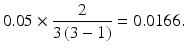 $$ 0.05 \times \frac{2}{3\left(3-1\right)}=0.0166. $$