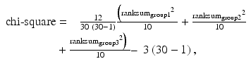 $$ \begin{array}{c}\mathrm{chi}\hbox{-} \mathrm{square} = \kern0.75em \frac{12}{30\ \left(30-1\right)}\frac{\Big({{\mathrm{ranksum}}_{\mathrm{group}1}}^2\ }{10} + \frac{{{\mathrm{ranksum}}_{\mathrm{group}2}}^2}{10}\\ {}+\frac{{{\mathrm{ranksum}}_{\mathrm{group}3}}^2\Big)\ }{10}\hbox{--} \kern0.5em 3\left(30-1\right),\end{array} $$