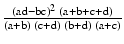 $$ \frac{{\left(\mathrm{a}\mathrm{d}-\mathrm{b}\mathrm{c}\right)}^2\;\left(\mathrm{a}+\mathrm{b}+\mathrm{c}+\mathrm{d}\right)}{\left(\mathrm{a}+\mathrm{b}\right)\;\left(\mathrm{c}+\mathrm{d}\right)\;\left(\mathrm{b}+\mathrm{d}\right)\;\left(\mathrm{a}+\mathrm{c}\right)} $$