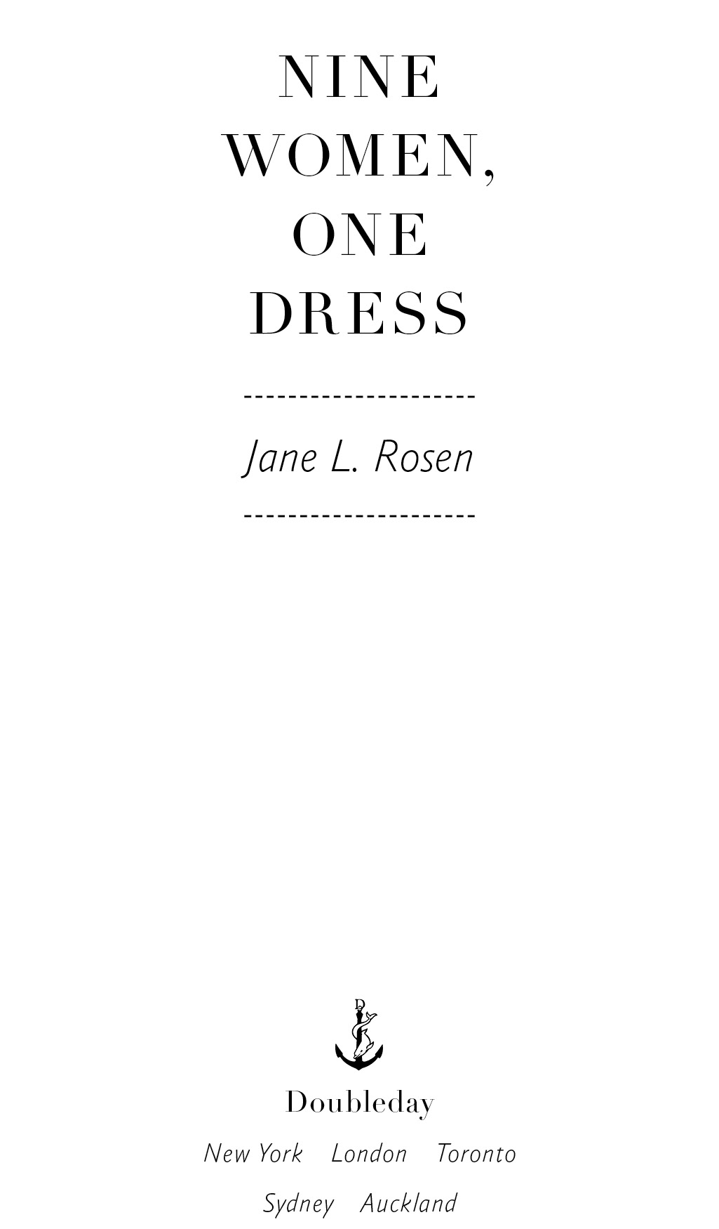 Nine Women, One Dress Jane L. Rosen Doubleday New York London Toronto  Sydney Auckland