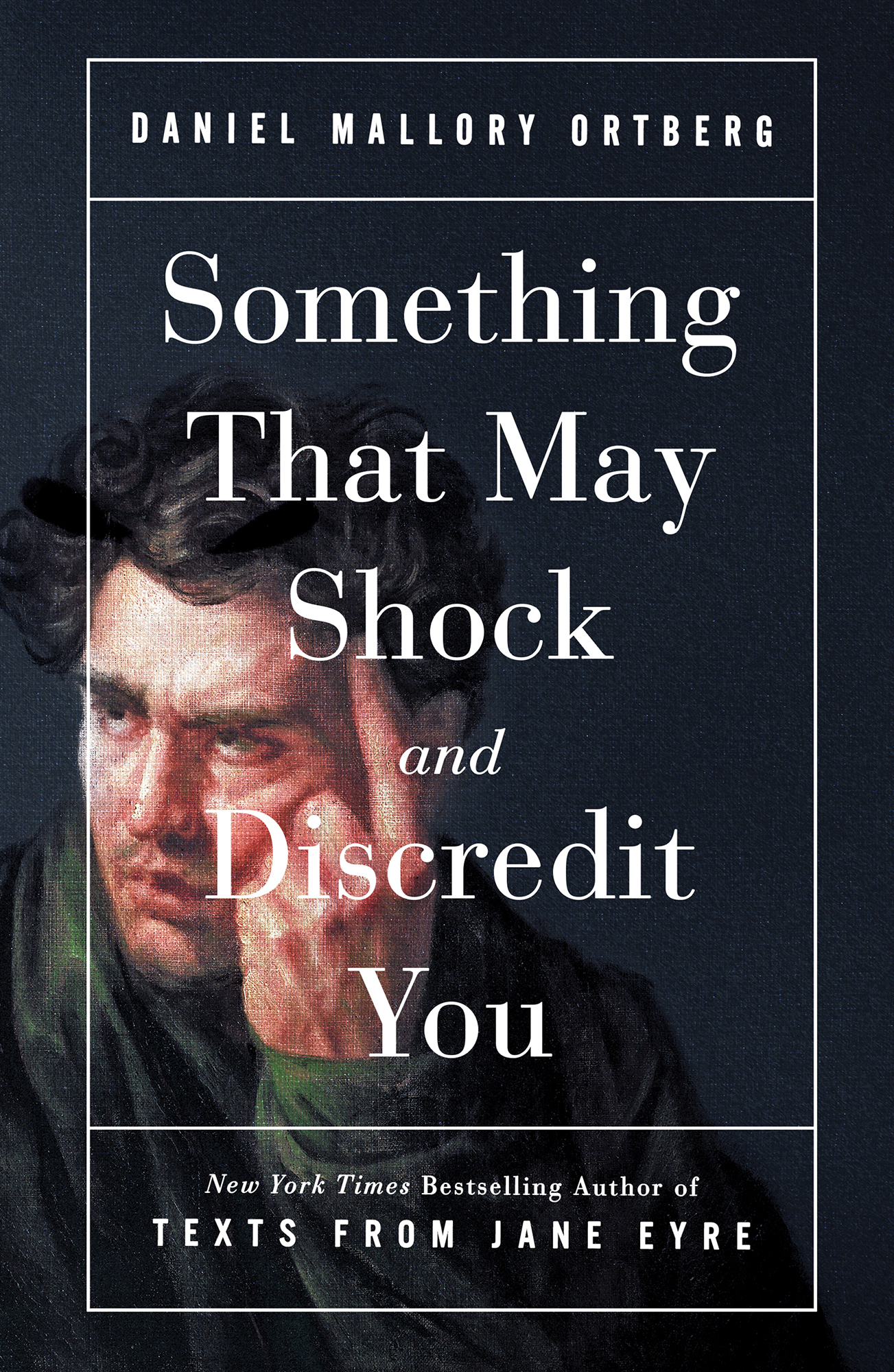 Cover: Something That May Shock and Discredit You, by Daniel Mallory Ortberg