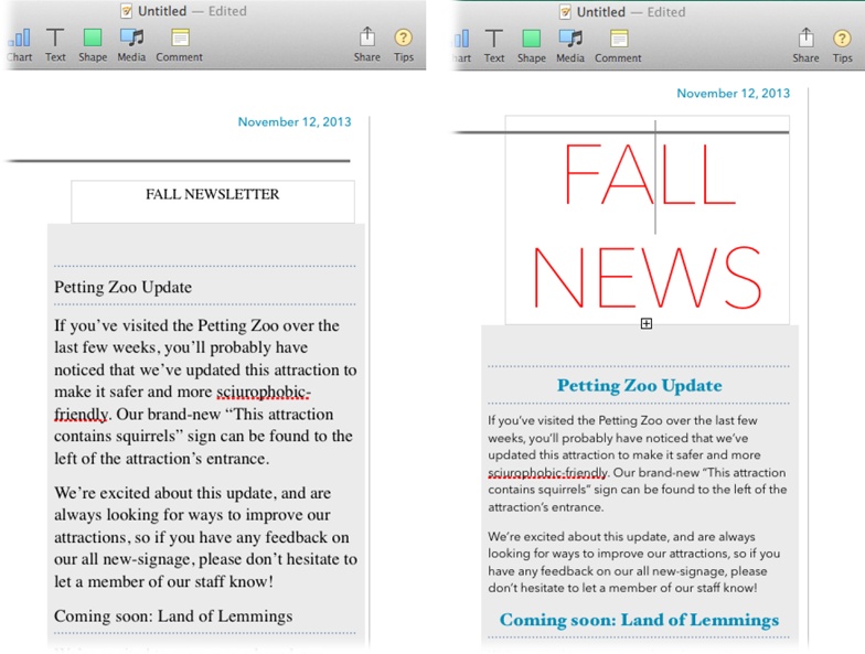 Using styles, with just a few clicks, you can transform plain text (left) into a formatted document (right) and be certain that your headlines, captions, and all the rest maintain their uniformity throughout the document. Pages applies the style’s font, size, color, margins, and so on all at once, freeing you to concentrate on the words themselves.