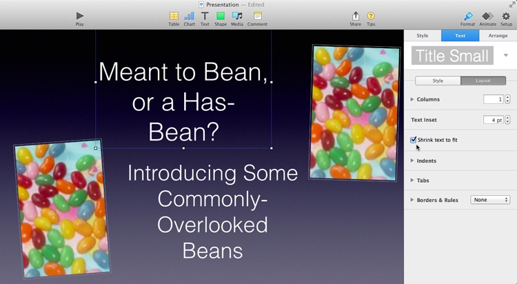 When entering text in a slide’s title box, Keynote’s auto-shrink feature makes your text smaller so that it fits within the box. Auto-shrink applies only to title boxes, and all title boxes arrive with this feature turned on. To turn auto-shrink off for a particular title box, select the box, and then open the Format panel’s Text tab, click the Layout button, and then turn off the “Shrink text to fit” checkbox. That way, the text remains the same size no matter how much you type, meaning that some of your text will be clipped (hidden) when it gets too long for the title box to handle. If auto-shrink is turned on, the text shrinks so that everything you type remains visible.