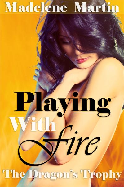 Playing With Fire - The Dragon's Trophy (Reluctant Monster Breeding, Erotic Romance)