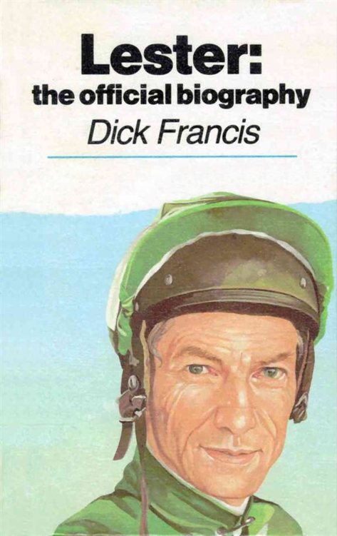 D:\Complete Collections\Dick Francis complete!\LESTER_ THE OFFICIAL BIOGRAPHY - Dick Francis\images\000016.jpg