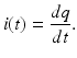 $$ i(t)=\frac{d q }{d t }\text{.} $$