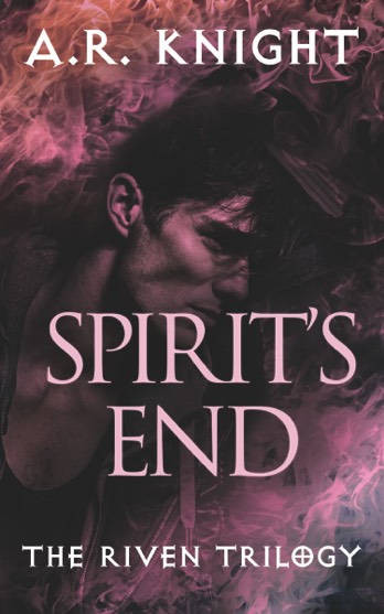 Spirit’s End - Book Three of The Riven Trilogy