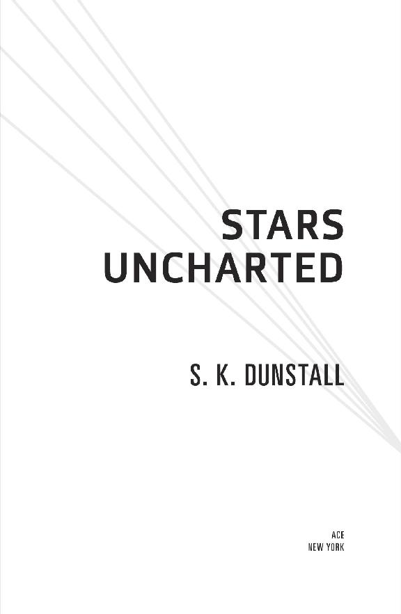 Book title, Stars Uncharted, author, S. K. Dunstall, imprint, Ace