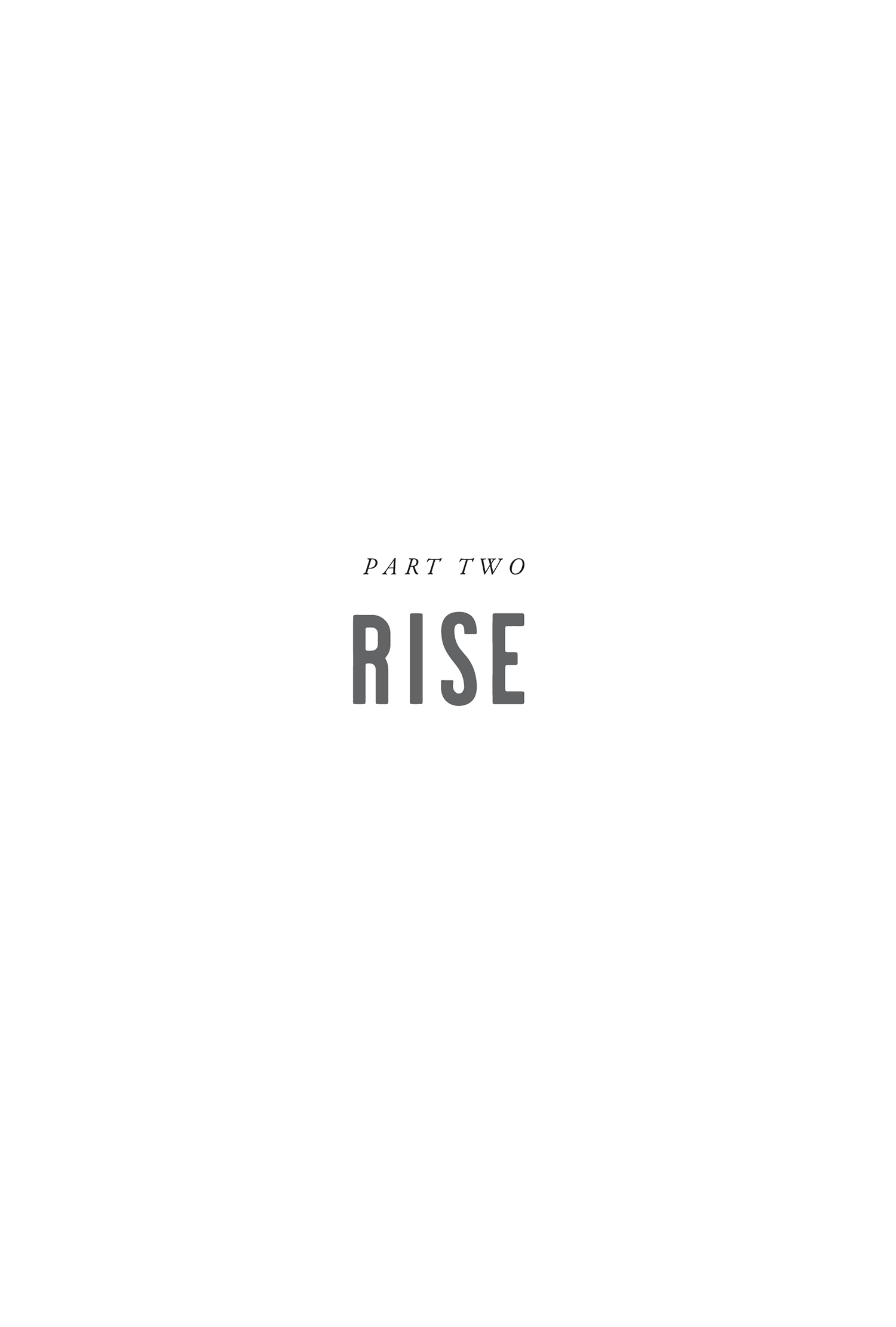 PART TWO: RISE