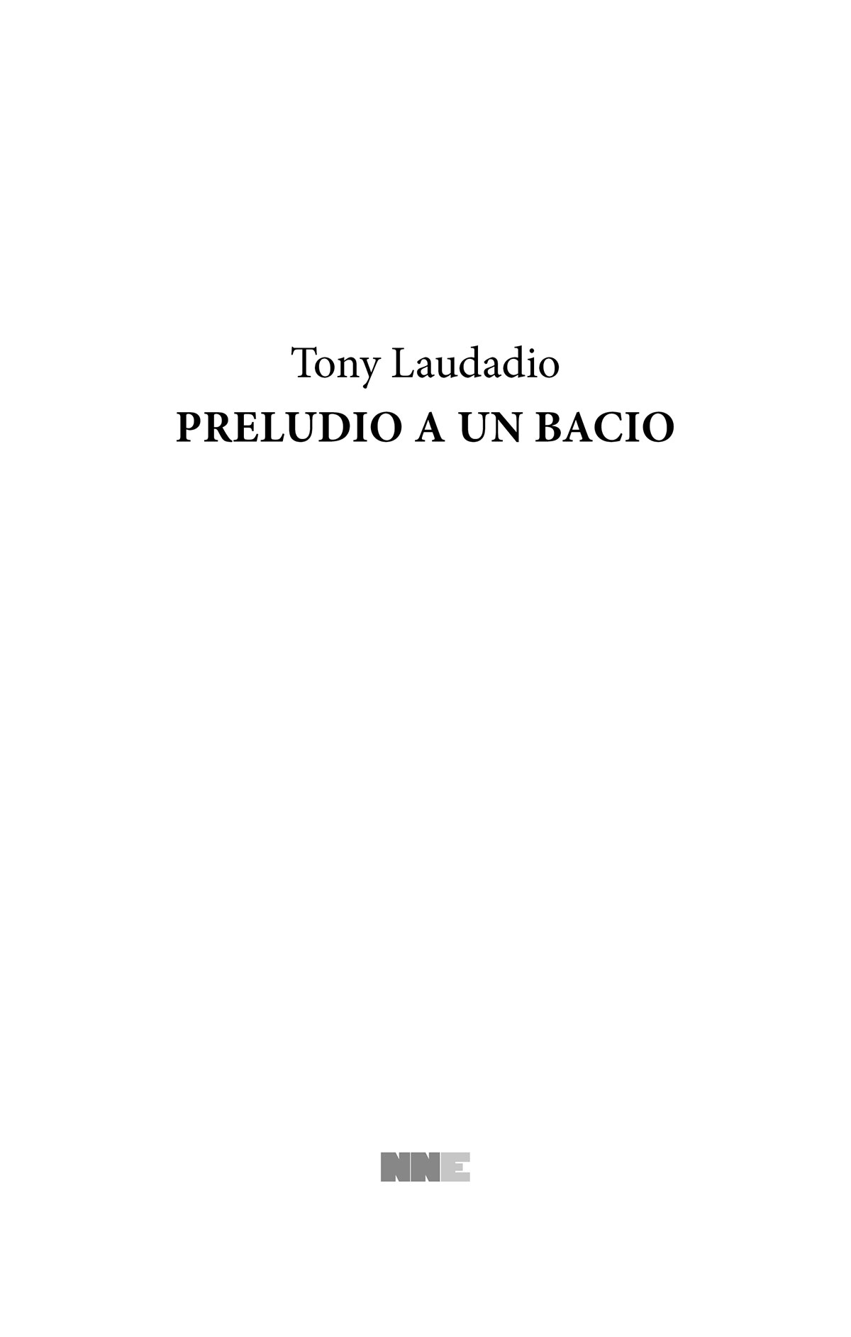 Immagine del frontespizio. Tony Laudadio. Preludio a un bacio. Enne Enne Editore.