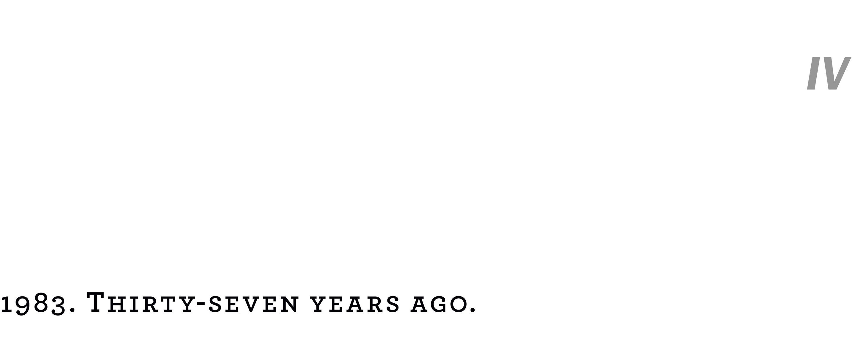 IV 1983. Thirty-seven years ago.