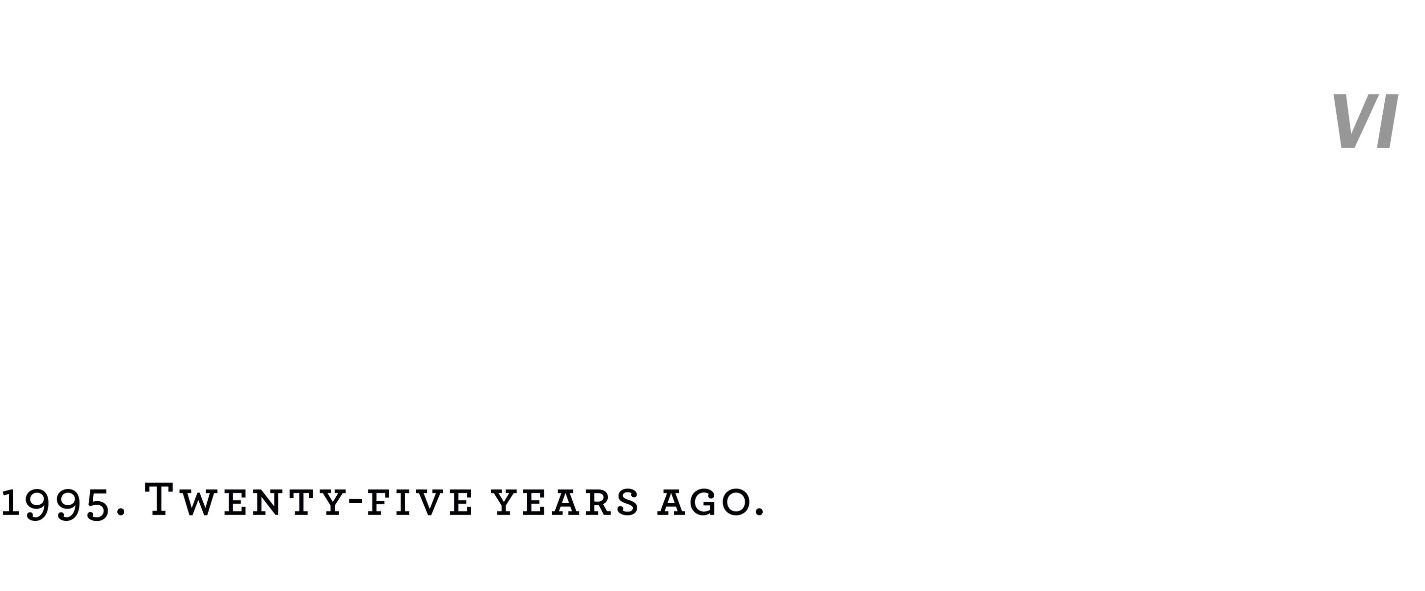 VI 1995. Twenty-five years ago.