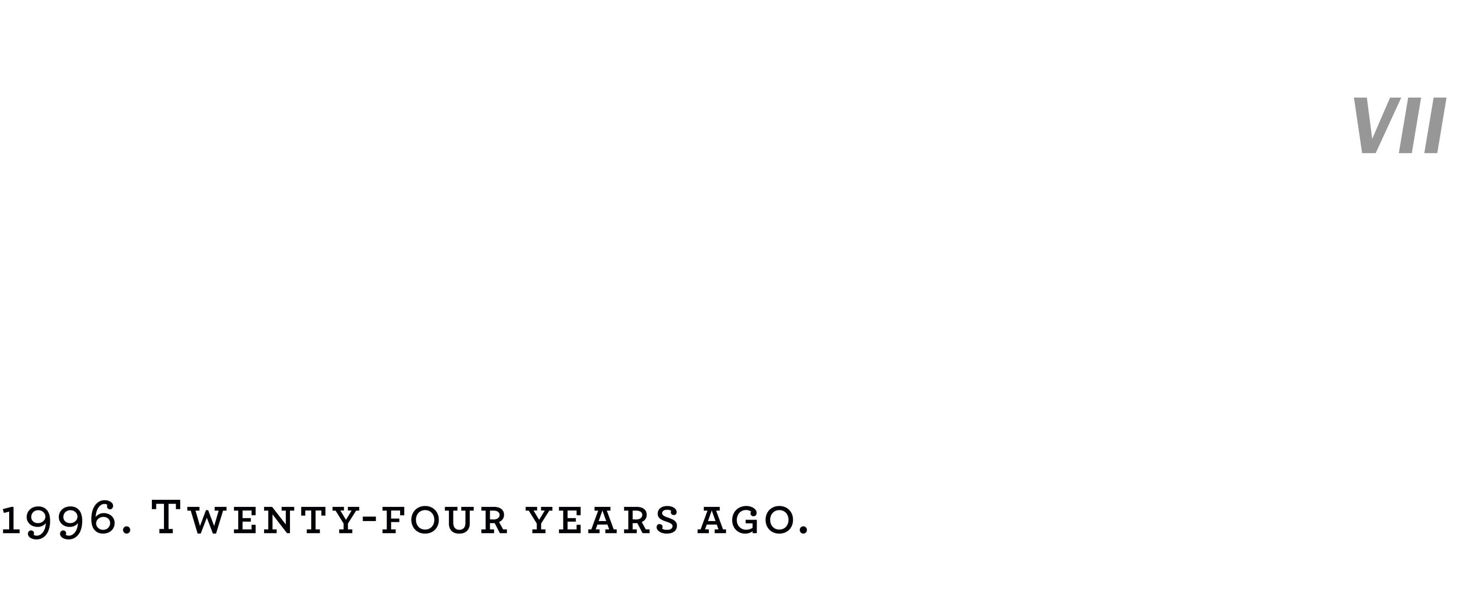 VII 1996. Twenty-four years ago.