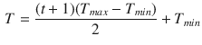 $$\begin{aligned} T = \frac{(t + 1)({T_{max} - T_{min}})}{2} + T_{min} \end{aligned}$$