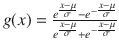 $$g(x) = \frac{e^\frac{x - \mu }{\sigma }-e^{-\frac{x - \mu }{\sigma }}}{e^{\frac{x - \mu }{\sigma }}+e^{-\frac{x - \mu }{\sigma }}}$$