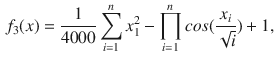 $$\begin{aligned} f_3(x)=\frac{1}{4000}\sum _{i=1}^{n}x_1^2-\prod _{i=1}^{n}cos(\frac{x_i}{\sqrt{i}})+1, \end{aligned}$$