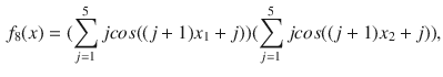 $$\begin{aligned} f_8(x)= (\sum _{j=1}^{5}j cos((j+1)x_1 +j))(\sum _{j=1}^{5}j cos((j+1)x_2 +j)), \end{aligned}$$