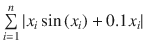 $$\sum \limits _{i=1}^n {\left| {{x_i}\sin \left( {{x_i}}\right) +0.1{x_i}}\right| } $$