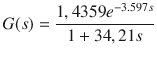 $$ G(s) = \frac{{1,4359e^{ - 3.597s} }}{1 + 34,21s} $$