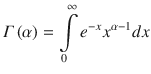 $$ \varGamma \left( \alpha \right) = \int\limits_{0}^{\infty } {e^{ - x} x^{\alpha - 1} dx} $$