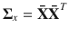 $$ {\varvec{\Sigma}}_{x} = {\mathbf{\bar{X}\bar{X}}}^{T} $$