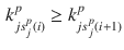 $$\begin{aligned} k_{js_j^p(i)}^p \ge k_{js_j^p(i+1)}^p \end{aligned}$$