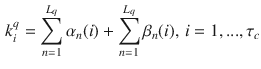 $$\begin{aligned} k_i^q = \sum _{n=1}^{L_q} \alpha _n(i) + \sum _{n=1}^{L_q} \beta _n(i), \, i=1,...,\tau _c \end{aligned}$$