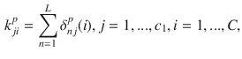 $$\begin{aligned} k_{ji}^p=\sum _{n=1}^{L}\delta _{nj}^p(i), j=1,...,c_1, i=1,...,C, \end{aligned}$$