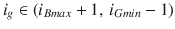 $$ i_{g} \in \left( {i_{Bmax} + 1,\,i_{Gmin} - 1} \right) $$