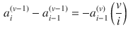 $$\begin{aligned} a_{i}^{\left( v-1\right) } -a_{i-1}^{\left( v-1\right) } =-a_{i-1}^{\left( v\right) } \left( \frac{v}{i} \right) \end{aligned}$$