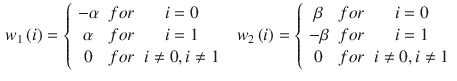 $$\begin{aligned} w_{1} \left( i\right) =\left\{ \begin{array}{ccc} {-\alpha } &{} {for} &{} {i=0} \\ {\alpha } &{} {for} &{} {i=1} \\ {0} &{} {for} &{} {i\ne 0,i\ne 1} \end{array}\right. ~~ w_{2} \left( i\right) =\left\{ \begin{array}{ccc} {\beta } &{} {for} &{} {i=0} \\ {-\beta } &{} {for} &{} {i=1} \\ {0} &{} {for} &{} {i\ne 0,i\ne 1} \end{array}\right. \end{aligned}$$