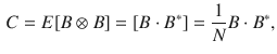 $$\begin{aligned} C=E[B \otimes B]=[B \cdot B^*]=\frac{1}{N} B \cdot B^*, \end{aligned}$$