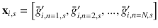 $${\mathbf{{x}}_{i,s}}=\left[ {{{\bar{g}'}_{i,n=1,s}},{{\bar{g}'}_{i,n=2,s}},...,{{\bar{g}'}_{i,n=N,s}}}\right] $$