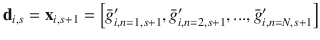 $${\mathbf{{d}}_{i,s}}={\mathbf{{x}}_{i,s+1}}=\left[ {{{\bar{g}'}_{i,n=1,s+1}},{{\bar{g}'}_{i,n=2,s+1}},...,{{\bar{g}'}_{i,n=N,s+1}}}\right] $$