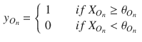 $$\begin{aligned} y_{O_n} = \left\{ \begin{array}{l} 1 \qquad {if}\, X_{O_n} \ge \theta _{O_n} \\ 0 \qquad {if}\, X_{O_n} < \theta _{O_n} \end{array} \right. \end{aligned}$$