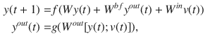 $$\begin{aligned} y(t+1)= & {} f(Wy(t)+W^{bf}y^{out}(t)+W^{in}v(t))\\ y^{out}(t)= & {} g(W^{out}[y(t);v(t)]), \nonumber \end{aligned}$$