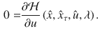 $$\begin{aligned} 0= & {} \frac{\partial \mathcal {H}}{\partial u} \left( \hat{x},\hat{x}_{\tau },\hat{u},\lambda \right) . \end{aligned}$$