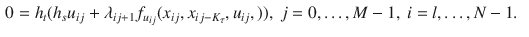 $$\begin{aligned} 0 = h_t(h_s&u_{i j}+ \lambda _{i j+1}f_{u_{i j}}(x_{i j},x_{i j-K_{\tau }},u_{i j},)),~j=0, \dots ,M-1,~i=l, \dots ,N-1. \end{aligned}$$