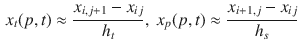 $$\begin{aligned} x_t(p,t)\approx \frac{x_{i,j+1}-x_{i j}}{h_t},~x_p(p,t)\approx \frac{x_{i+1,j}-x_{i j}}{h_s} \end{aligned}$$