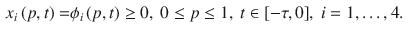 $$\begin{aligned} x_i\left( p,t\right)= & {} \phi _{i}\left( p,t\right) \ge 0, \ 0\le p \le 1,~t \in [-\tau ,0],~i=1,\dots ,4. \end{aligned}$$