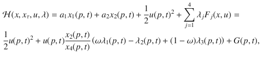 $$\begin{aligned}&\mathcal {H}(x,x_{\tau },u,\lambda ) = a_1 x_1(p,t)+a_2 x_2(p,t) +\frac{1}{2}u(p,t)^2+\sum _{j=1}^4 \lambda _j F_j(x,u)= \nonumber \\&\frac{1}{2}u(p,t)^2+u(p,t)\frac{x_2(p,t)}{x_4(p,t)}\left( \omega \lambda _1(p,t)-\lambda _2(p,t) + (1-\omega ) \lambda _3(p,t) \right) + G(p,t), \end{aligned}$$