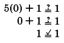 Does 5 times zero plus one equal 1? Yes.