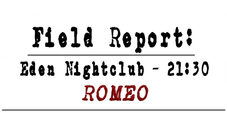 Field Report: Eden Nightclub ROMEO