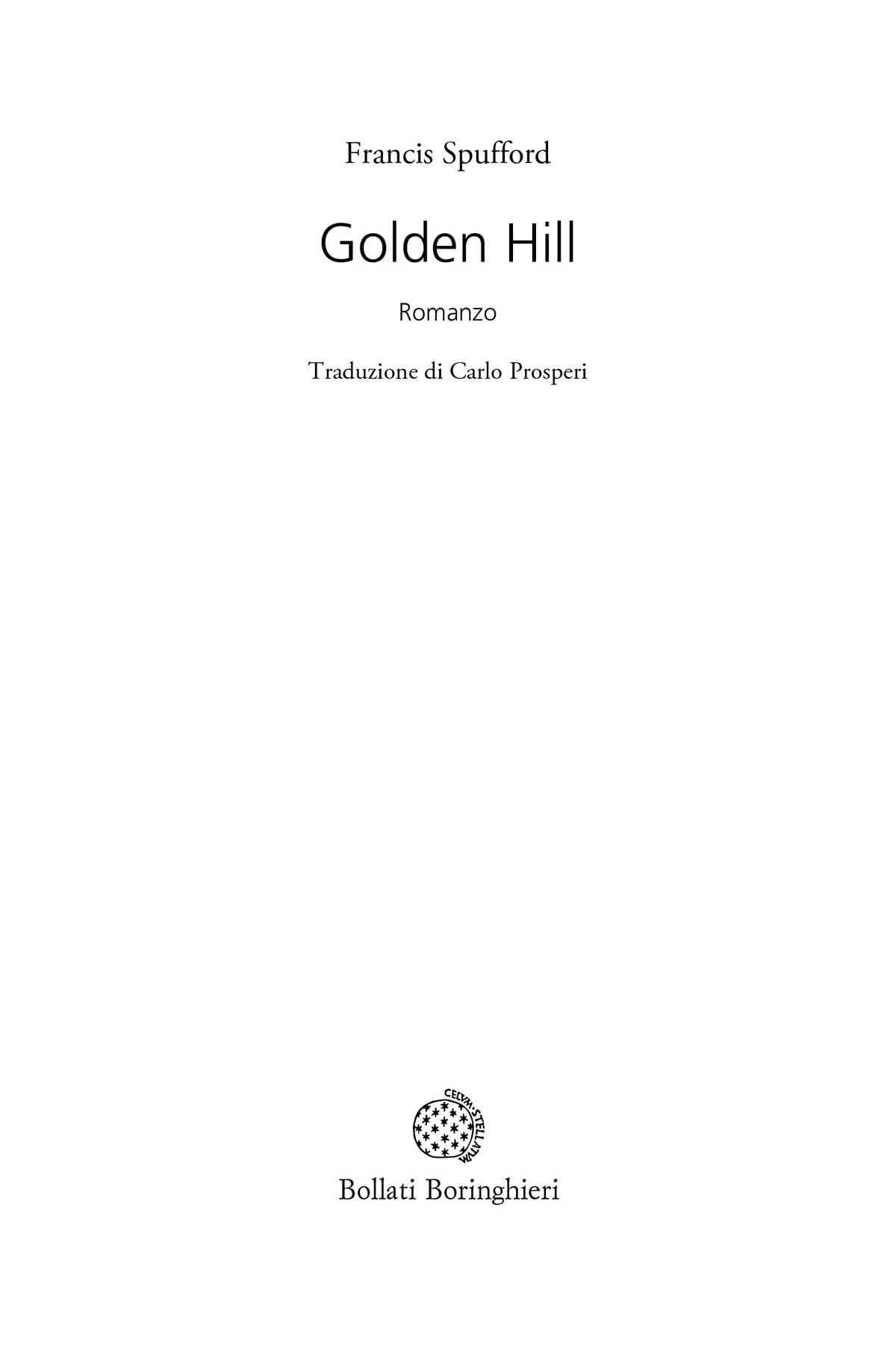 Frontespizio - Francis Spufford: Golden Hill. Romanzo. Traduzione di Carlo Prosperi. Edizioni Bollati Boringhieri.