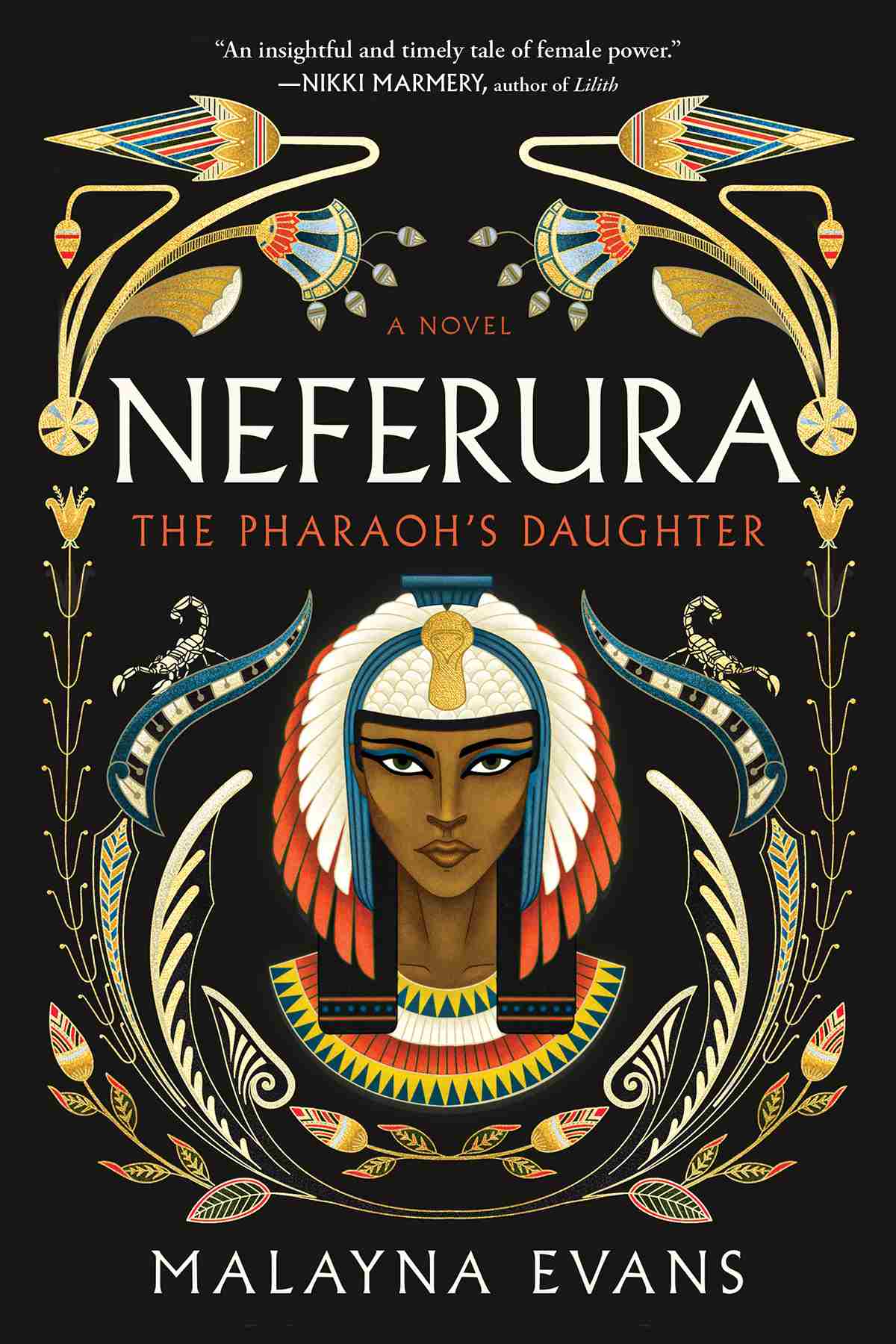 Front cover for Neferura: The Pharaoh’s Daughter, by Malayna Evans. Background includes an illustration of an Egyptian woman, wearing a headdress of feathers, with ornate designs surrounding her and scorpions on the design.