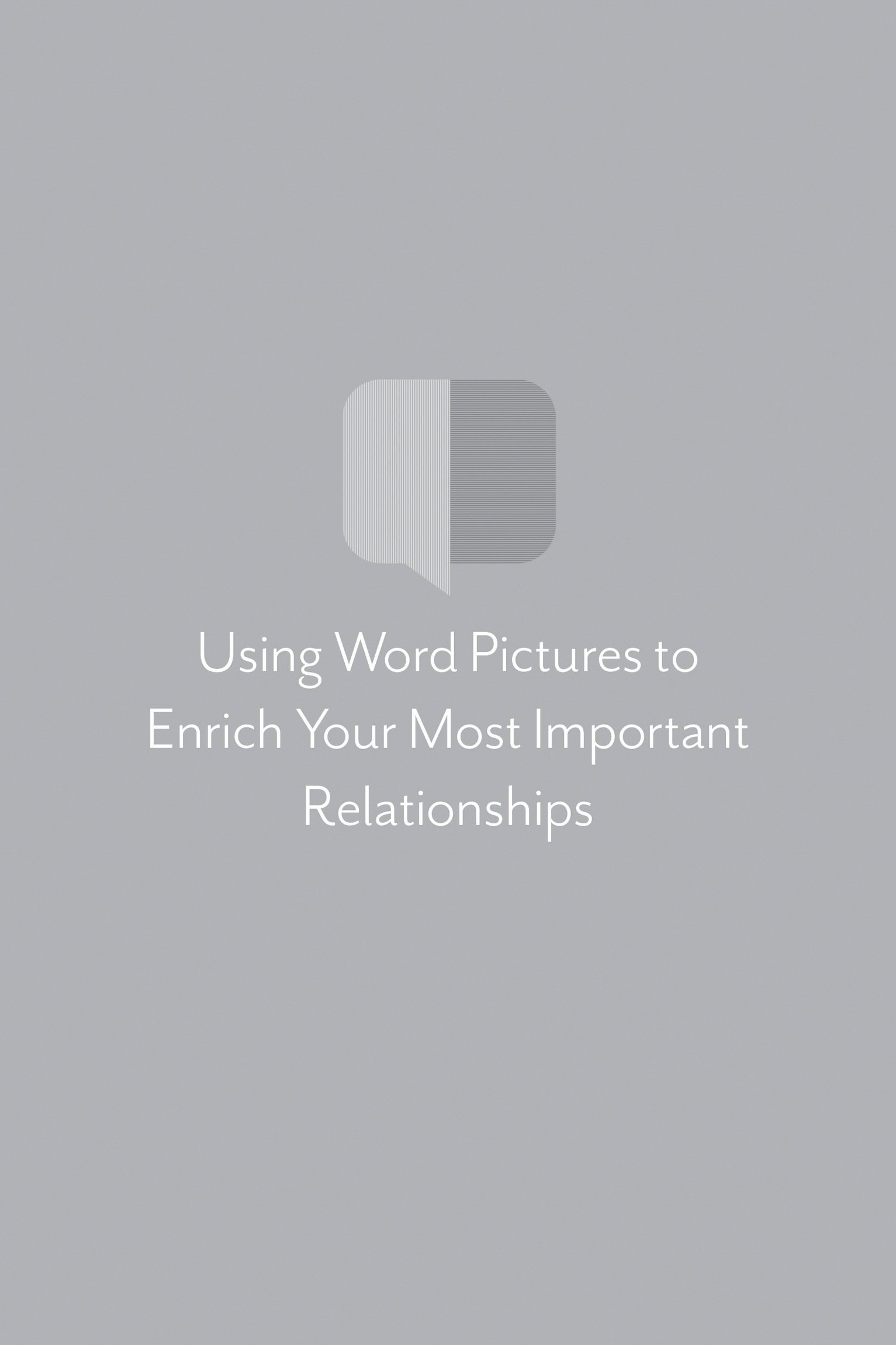 Using Word Pictures to Enrich Your Most Important Relationships